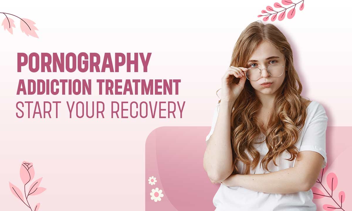 Pornography Addiction Treatment: Paths to Recovery and Healing